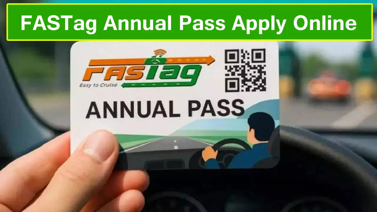 FASTag Annual Pass Apply Online - 3000 वार्षिक टोल पास कैसे बनाएं, नियम, वैधता, भुगतान आदि की पूरी जानकारी